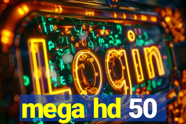 mega hd 50